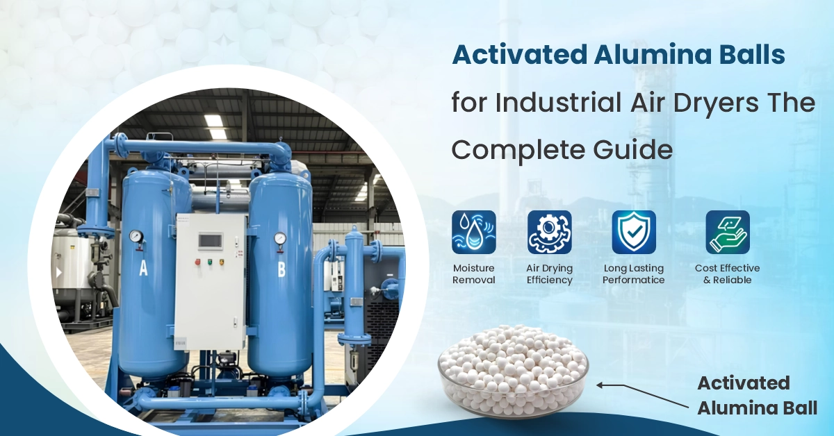 Activated Alumina Balls For Industrial Air Dryers The Complete Guide